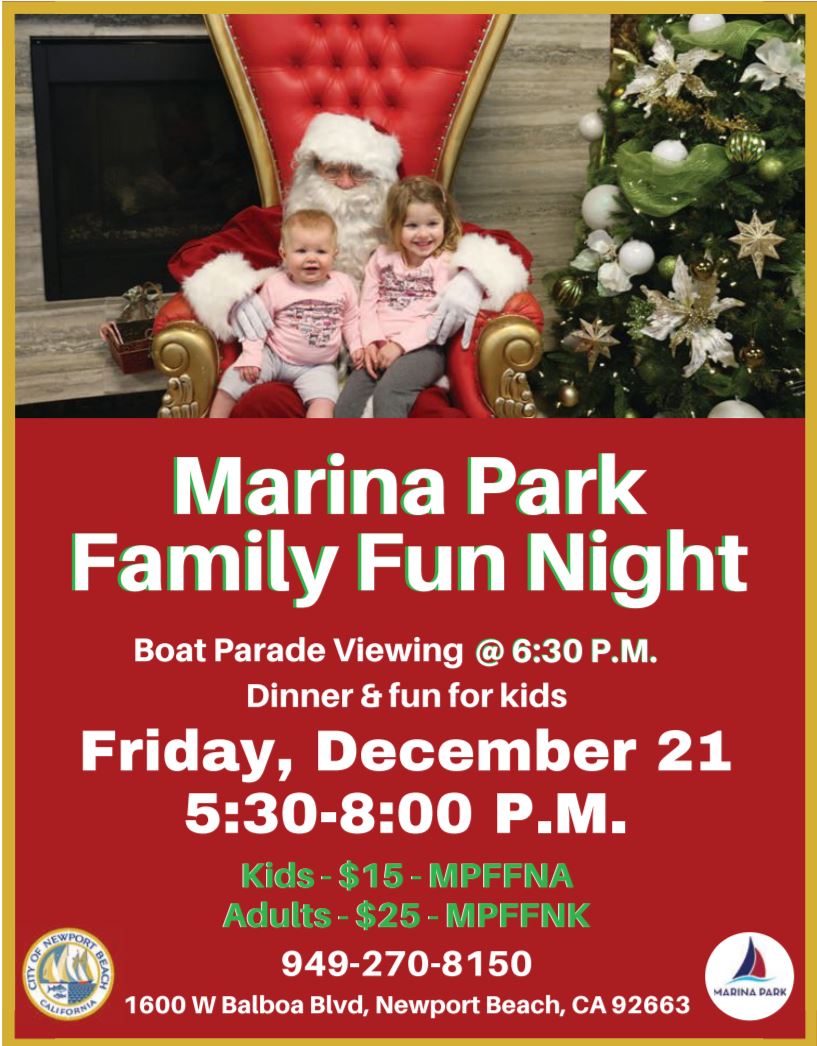 Marina Park Family Fun Night, Boat Parade Viewing @ 6:30 p.m., Dinner & fun for kids, Friday, December 21, 5:30-8pm, kids $15 MPFFNA, adults - $25 MPFFNK