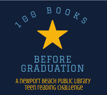 100 books before graduation. A newport beach public library teen reading challenge.